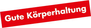 Gute Körperhaltung